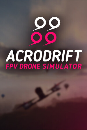 ACRODRIFT: FPV无人机模拟器/ACRODRIFT: FPV Drone Simulator