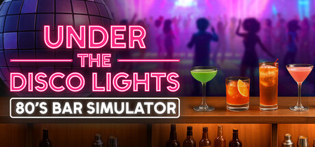 迪斯科灯光下：80年代酒吧模拟器/Under the Disco Lights - 80's Bar Simulator