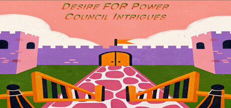 Desire FOR Power: Council Intrigues
