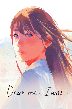 致亲爱的我/Dear me, I was...