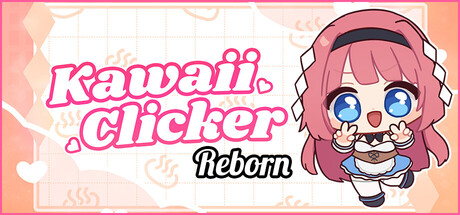 【PC/SLG/中文】萌系点击者 Kawaii Clicker Reborn V2.0 STEAM官方中文版【1023MB】-马克游戏