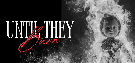 直至他们燃尽 | Until They Burn