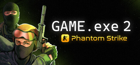 Game.exe 2：幻影突击 | GAME.exe 2 – Phantom Strike