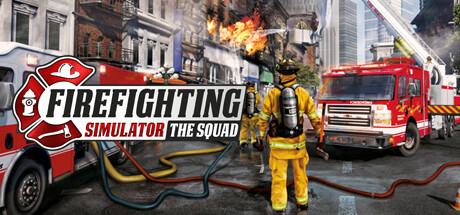 模拟消防英豪/Firefighting Simulator – The Squad