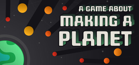 一个关于创造行星的游戏/A Game About Making A Planet-123资源库-免费的高质量游戏资源网站