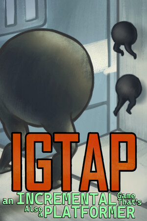 今天都是腿/IGTAP: an Incremental Game That's Also a Platformer