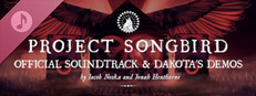 Project Songbird Official Soundtrack & Dakota's Demos