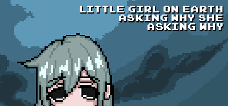 地球上的小女孩为什么要问为什么（Little Girl On Earth Asking Why Asking）Build.22311457[中文][0.26G]-极客游戏