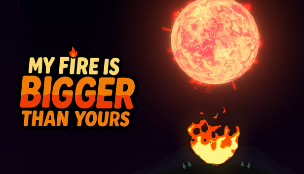 My Fire Is Bigger Than Yours op Steam