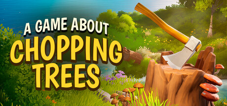 一款关于砍树的游戏/A Game About Chopping Trees-生煎包游戏-sjbyouxi