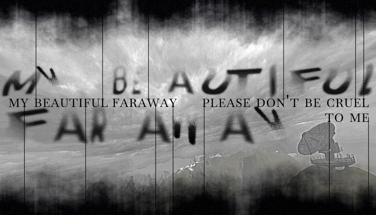 美丽的远方,请别对我残忍/My Beautiful Faraway, Please Don’t Be Cruel To Me