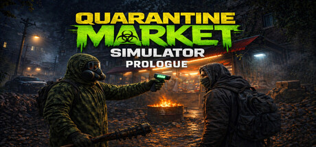 隔离市场模拟器：序章 (Quarantine Market Simulator) Build.23803047 [中文][8.52G]-极客游戏