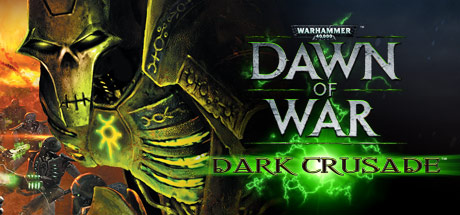 Warhammer 40,000: Dawn of War - Dark Crusade/战锤40K：战争黎明-黑暗十字军