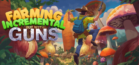 种田增量，但是有枪/Farming Incremental But With Guns