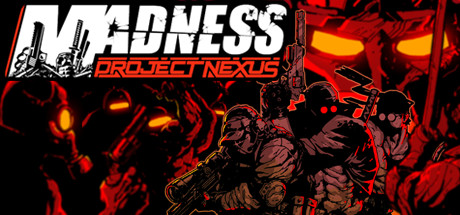 暴力迪吧：联合计划 MADNESS: Project Nexus Build.16817038/v1.08.e -飞星（英文）-飞星免费游戏仓库