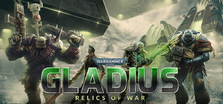 战锤40,000：格雷迪厄斯-遗迹之战（Warhammer 40,000: Gladius - Relics of War）免安装中文版下载