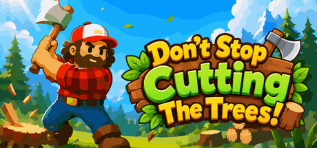 别停下砍树！/Dont Stop Cutting The Trees!