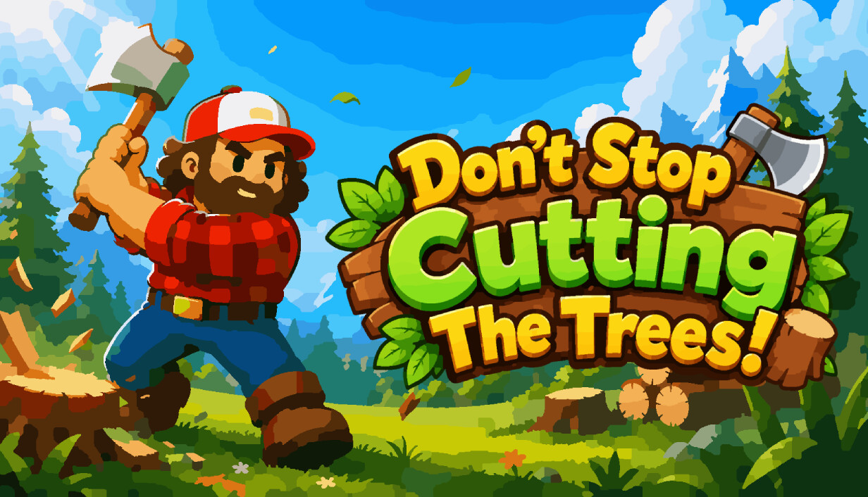 别停下砍树！/Don’t Stop Cutting The Trees!