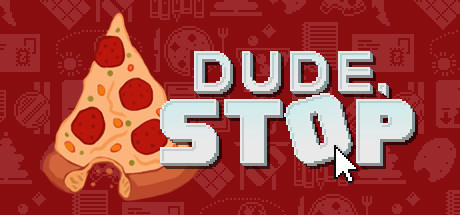 Dude, Stop/哥们停下