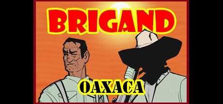 盗团：瓦哈卡/Brigand: Oaxaca
