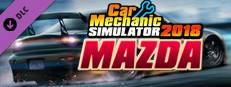 Car Mechanic Simulator 2018 - Mazda DLC