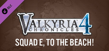 Valkyria Chronicles 4 - Squad E, to the Beach!/战场女武神４ - E小队，向大海前进！