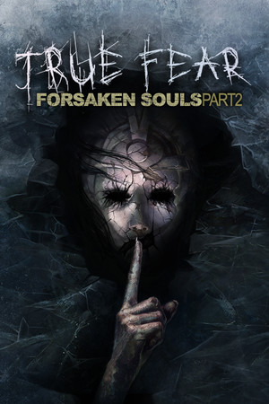 真实恐惧：被遗弃的灵魂2/True Fear: Forsaken Souls Part 2