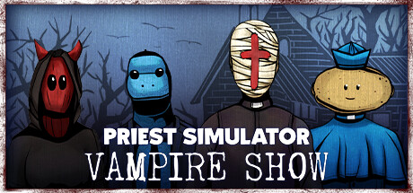 《神父模拟器：吸血鬼秀（Priest Simulator: Vampire Show）》v2.0.140 GOG硬盘版官方英文-BUG软件 • BUG软件