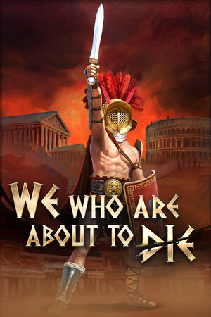 我们这些即将死去的人/We Who Are About To Die
