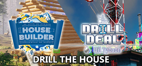 Drill the House