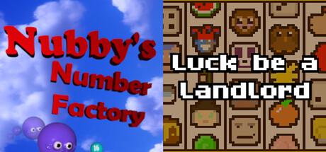 Nubby's Number Factory + Luck be a Landlord