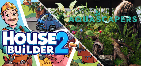 House Builder 2 and Aquascapers