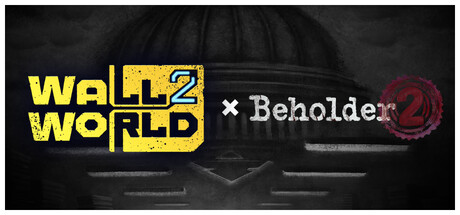 Wall World 2 × Beholder 2