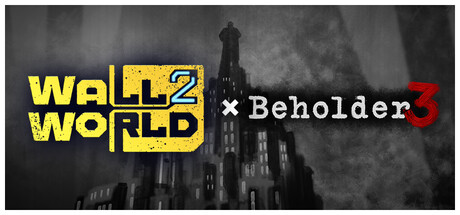 Wall World 2 × Beholder 3