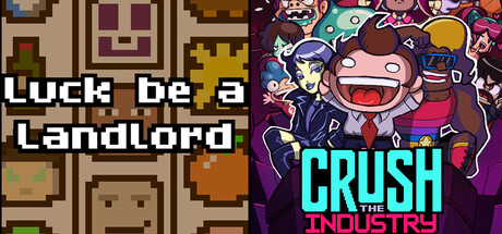Luck be a Landlord + Crush the Industry