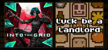 Into The Grid & Luck Be A Landlord
