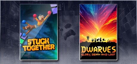 Stuck Together &Dwarves: Glory, Death and Loot