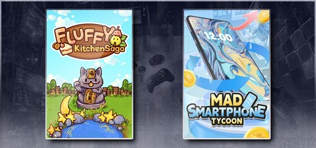 Fluffy Kitchen Saga & Mad Smartphone Tycoon