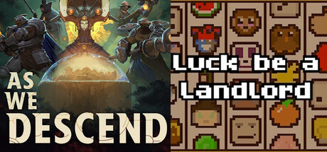 As We Descend + Luck be a Landlord