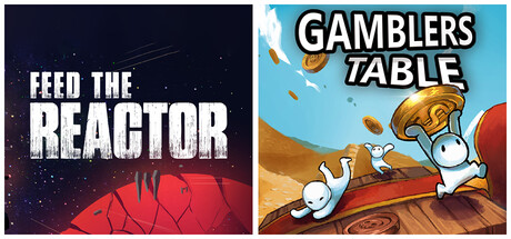 Feed the Reactor + Gamblers Table