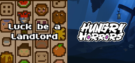 Luck be a Landlord + Hungry Horrors