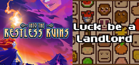 Into the Restless Ruins + Luck be a Landlord