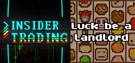 Insider Trading + Luck be a Landlord