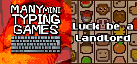 Many Mini Typing Games + Luck be a Landlord