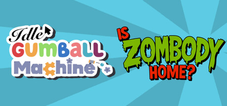 Idle Gumball Machine X Is Zombody Home