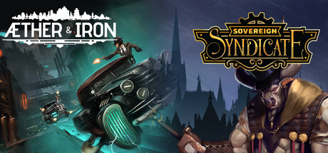 Sovereign Syndicate and Aether & Iron
