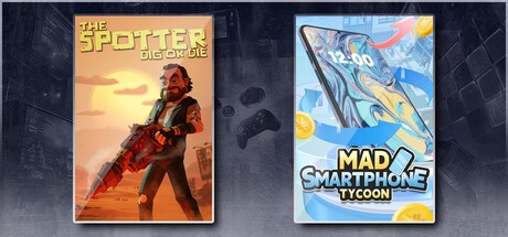 The Spotter: Dig or Die & Mad Smartphone Tycoon