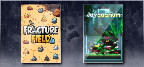 Fracture Field & Joyquarium