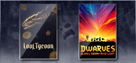 Loot Tycoon & Dwarves: Glory, Death and Loot