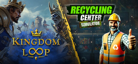 Kingdom Loop x Recycling Center Simulator